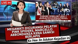 KECYDUK SEBELUM LAGA, MEGAWATI DICURANGI PELATIH PINK SPIDERS, KO HEE JIN ADUKAN KEJADIAN INI