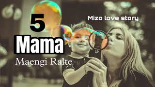 Mama-5(last)//Maengi Ralte#repost #mizo_love_story #fiction