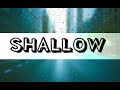SHALLOW - LADY GAGA AND BRADLEY COOPER (LYRICS)