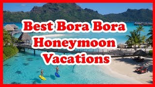 5 Best Bora Bora Honeymoon Vacations | French Polynesia |   Love is Vacation