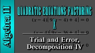 Algebra II: Quadratic Equations - Factoring (Level 10 of 10) | Trial and Error, Decomposition IV