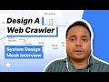 System Design Interview - Design a Web Crawler (Full mock interview with Sr. MAANG SWE)