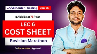 CA Inter Costing fastrack Revision Marathon Jan 25 | Cost Sheet Revision | CA Purushottam Agarwal