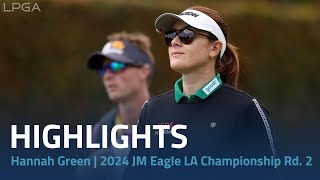 Hannah Green Highlights | 2024 JM Eagle LA Championship presented by Plastpro Rd