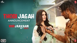 Marjaavaan: Thodi Jagah Da Da Video | Riteish D, Sidharth M, Tara S | Arijit Singh | Tanishk Bagchi.