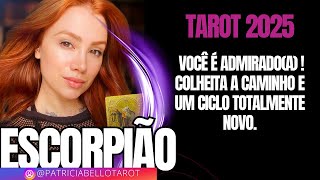 Escorpião| TAROT 2025 | VOCÊ É ADMIRADO(A)  !  Colheita a caminho e um ciclo totalmente NOVO.