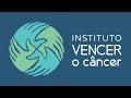 Conheça o Instituto Vencer o Câncer