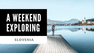 A Weekend Exploring Slovenia