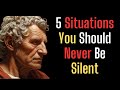 5 Situations WHERE you SHOULD NEVER be SILENT | STOIC PHILOSOPHY