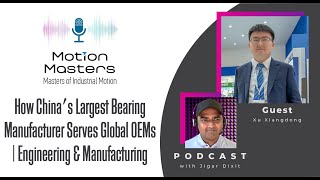 How China's Largest Bearing Manufacturer Serves Global OEMs | Engineering \u0026 Manufacturing