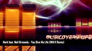 Nark feat Neil Ormandy - You Give Me Life (Will K Remix)