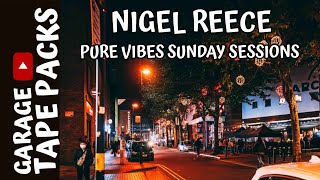 Nigel Reece | Pure Vibes Sunday Sessions | House \u0026 Garage Music