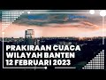 Prakiraan Cuaca BMKG Wilayah Banten Minggu, 12 Februari 2023: Waspada Angin Kencang di Cilegon