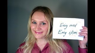 Video 261: Enig med, enig i eller enig om?