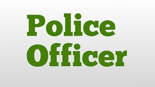 Police Officer meaning and pronunciation