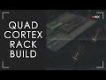 Quad Cortex Midi/Rack Build for All Stages