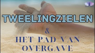 Tweelingzielen en het pad van overgave #tweelingzielen #twinflames