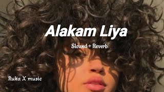 ආලකම් ලියා | Aalakam liya | Slowed and Reverb | Ruka X music