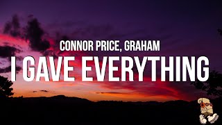 Connor Price & GRAHAM - I Gave Everything (Lyrics)