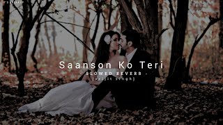 Saanson Ko - Lofi (slowed reverb) | Arijit Singh | It's breakup