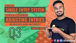 Single Entry System | Adjusting Entries | Reserves and Interest Payable | Series 02: Chap01-Vid05