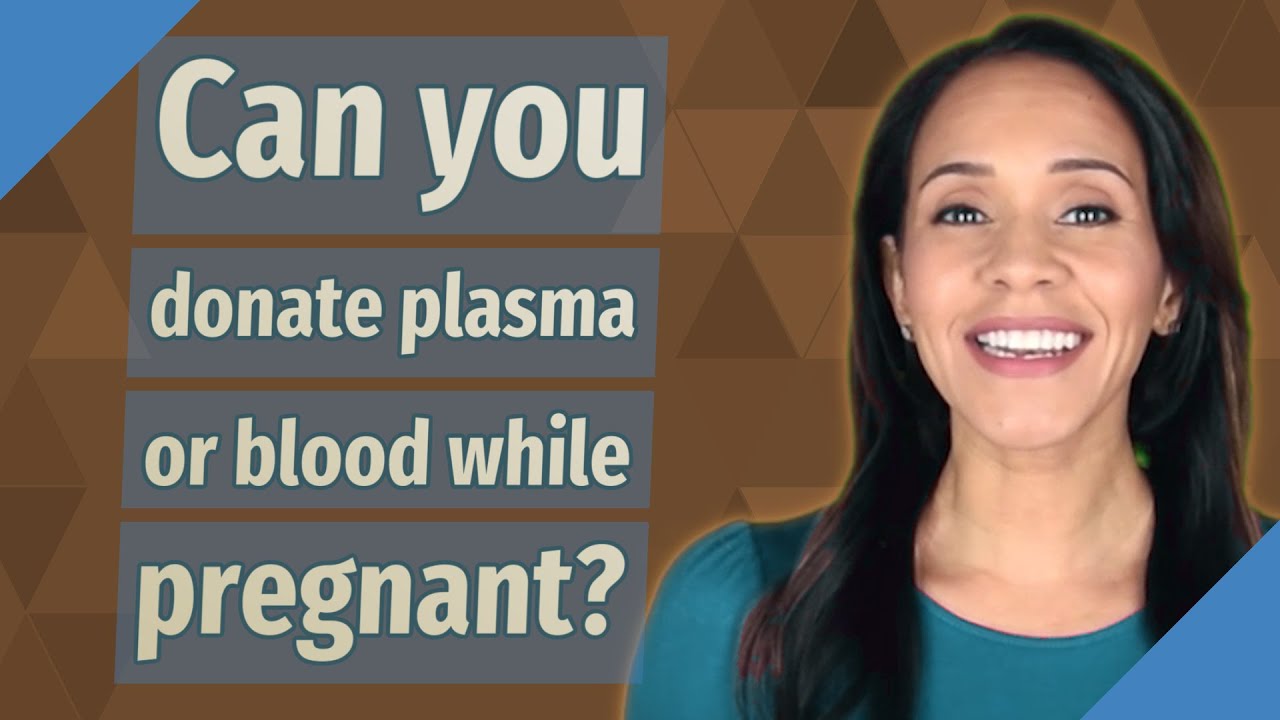 Can You Donate Plasma Or Blood While Pregnant? - YouTube