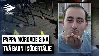 PAPPA MÖRDADE SIN TVÅ BARN I SÖDERTÄLJE - ALLA FÖRHÖR MED TILLTALAD PAULUS ABDELSHAHED