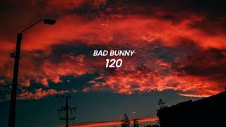 Bad Bunny - 120 (LETRA)