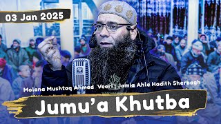 Molana Mushtaq Ahmad Veeri || Jumu'a Khutba || Sherbagh || 03 Jan 2025