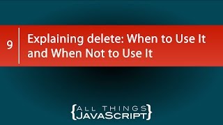 Explaining JavaScript delete: When to Use It and When Not to Use It