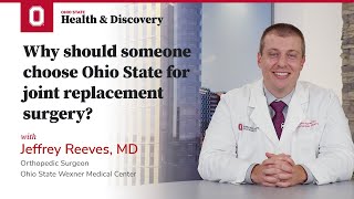 Why should someone choose Ohio State for joint replacement surgery? | Ohio State Medical Center