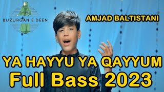 YA HAYYU YA QAYYUM | Full Bass 2023 | AMJAD BALTISTANI | Kalam 2023