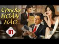 CỘNG SỰ HOÀN HẢO - TẬP 01 (Lồng Tiếng) Trọn Bộ Phim Tình Cảm Trung Quốc Siêu Hấp Dẫn 2024