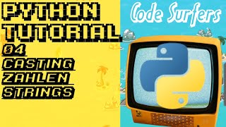 Python Tutorial | Typ-Casting (Konvertierung), Zahlen und Strings