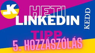 5. Hozzászólás a Linkedinen – Heti LINKEDIN Tipp — Bánki Tamás #LinkedinByTamas