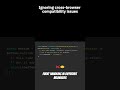 Ignoring cross-browser compatibility issues #javascript #codingtips #webdevelopment #programmerslife