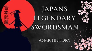 Japan's Greatest Swordsman | Miyamoto Musashi | ASMR History Learning