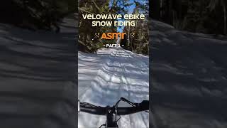 I believe many of you met the snow day!! Let's enjoy the SNOW RIDING ASMR🪄#velowave  #snowride #asmr