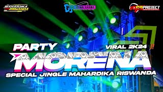 DJ MAHARDIKA RISWANDA SPECIAL JINGLE PARTY MORENA FT DJ RISKI IRVAN NANDA 69 PROJECT ‼️