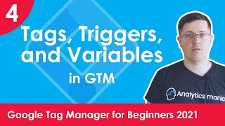 What are Tags, Triggers, and Variables? - Google Tag Manager for Beginners 2021 | Lesson 4