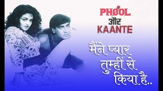 Maine Pyaar Tumhi Se Kiya Hai   Phool Aur Kaante   Ajay Devgn & Madhoo   Anuradha & Kumar