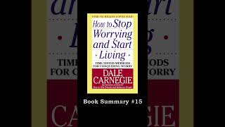 HOW TO STOP WORRYING AND START LIVING - DALE CARNEGIE (Summary)
