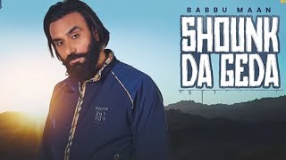 Babbu Maan - Shounk Da Geda | Velly Laane | Latest Punjabi Song 2024