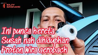 Punca kereta susah dihidupkan | tukar ignition cable switch Proton Wira aeroback