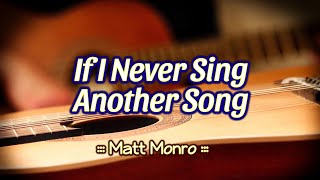 If I Never Sing Another Song - KARAOKE VERSION - as popularized by Matt Monro