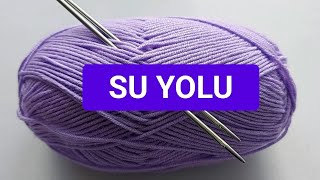 SU YOLU örgü modeli