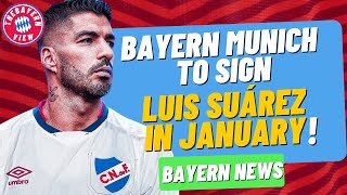 Bayern Munich to sign Luis Suárez in January!! - Bayern Munich transfer news