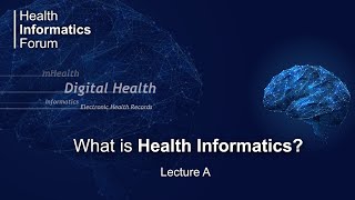 Unit 1: What is Health Informatics? Lecture A