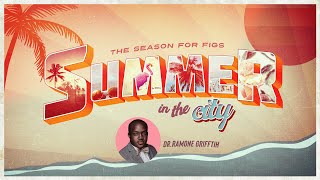 The Season for Figs | Dr. Ramone Griffith