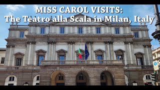 MISS CAROL VISITS:  The Teatro alla Scala in Milan Italy